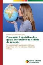 Formacao Linguistica DOS Guias de Turismo Da Cidade de Aracaju: Um Enfoque Sistemico