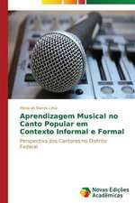 Aprendizagem Musical No Canto Popular Em Contexto Informal E Formal: E Possivel Enfrenta-Lo?