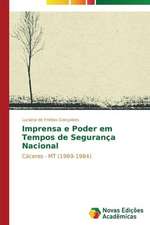 Imprensa E Poder Em Tempos de Seguranca Nacional: As Interacoes Em Foco