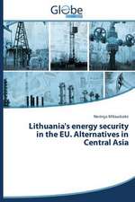 Lithuania's Energy Security in the Eu. Alternatives in Central Asia: Trois Conferences