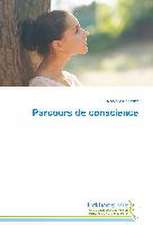 Parcours de Conscience: Des Racines Et Des Ailes