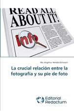 La Crucial Relacion Entre La Fotografia y Su Pie de Foto