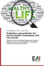 Probiotics and Prebiotics for Human Health: Innovations and New Trends