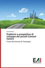 Problemi E Prospettive Di Sviluppo Dei Piccoli Comuni Italiani: Gli Amori Difficili