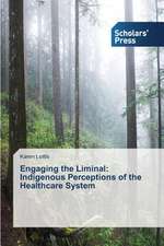 Engaging the Liminal: Indigenous Perceptions of the Healthcare System