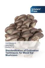 Standardization of Cultivation Techniques for Wood Ear Mushroom