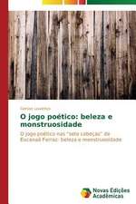 O Jogo Poetico: Beleza E Monstruosidade