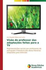 Visao Do Professor Das Adaptacoes Feitas Para a TV: Polos Opostos