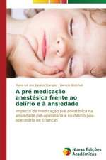 A Pre Medicacao Anestesica Frente Ao Delirio E a Ansiedade: Contribuicoes Ao Ideario Republicano