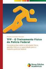 Tfp - O Treinamento Fisico Da Policia Federal