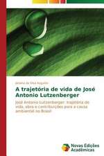 A Trajetoria de Vida de Jose Antonio Lutzenberger: Mecanismos de Alinhamento de Interesses