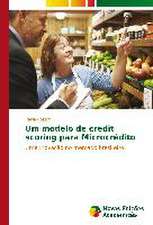 Um Modelo de Credit Scoring Para Microcredito: Estudo de Caso