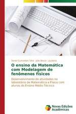 O Ensino Da Matematica Com Modelagem de Fenomenos Fisicos: Educ