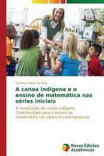 A Canoa Indigena E O Ensino de Matematica NAS Series Iniciais: OT Istorii K Sovremennosti