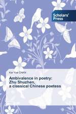 Ambivalence in Poetry: Zhu Shuzhen, a Classical Chinese Poetess