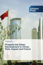 Property-Led Urban Development in China: Role, Impact and Future