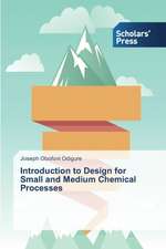 Introduction to Design for Small and Medium Chemical Processes