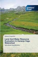 Land and Water Resource Evaluation in Karanja Vagu Watershed: A Conative-Evaluative Point of View