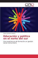 Educacion y Politica En El Norte del Sur