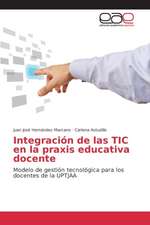 Integracion de Las Tic En La Praxis Educativa Docente