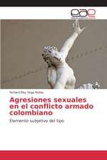 Agresiones Sexuales En El Conflicto Armado Colombiano