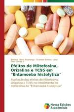 Efeitos de Miltefosina, Orizalina E Tc95 Em "Entamoeba Histolytica": Conforto Nos Tropicos