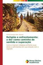 Religiao E Enfrentamento: A Dor Como Caminho de Sentido E Superacao