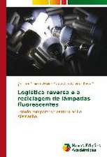 Logistica Reversa E a Reciclagem de Lampadas Fluorescentes: Novos Olhares