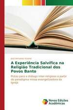 A Experiencia Salvifica Na Religiao Tradicional DOS Povos Banto: Limites E Possibilidades Para Sua Interface