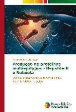 Producao de Proteinas Multiepitopos - Hepatite B E Rubeola: Anova X Testes Nao-Parametricos