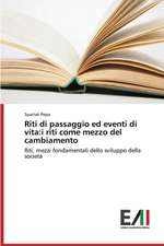 Riti Di Passaggio Ed Eventi Di Vita: I Riti Come Mezzo del Cambiamento