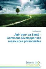 Agir Pour Sa Sante - Comment Developper Ses Ressources Personnelles