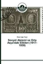 Sovyet Ateizmi ve Orta Asya'daki Etkileri (1917-1939)