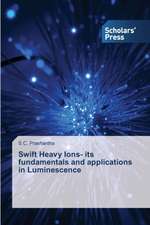 Swift Heavy Ions- Its Fundamentals and Applications in Luminescence: Structure and Function