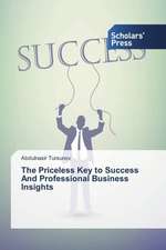 The Priceless Key to Success and Professional Business Insights