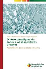 O Novo Paradigma Do Saber E OS Dispositivos Urbanos: Geografias Em Dispersao