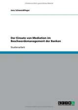 Der Einsatz von Mediation im Beschwerdemanagement der Banken