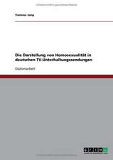 Die Darstellung von Homosexualität in deutschen TV-Unterhaltungssendungen