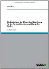 Die Bedeutung der Eltern-Kind-Beziehung für die Persönlichkeitsentwicklung des Kindes