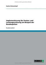 Implementierung der Kosten- und Leistungsrechnung am Beispiel der Bundespolizei