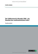 Der Völkermord in Ruanda 1994 - ein Resultat der malthusianischen Falle?