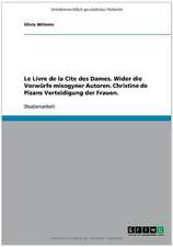 Le Livre de la Cite des Dames. Wider die Vorwürfe misogyner Autoren. Christine de Pizans Verteidigung der Frauen.