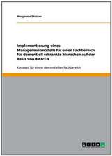 Implementierung eines Managementmodells für einen Fachbereich für dementiell erkrankte Menschen auf der Basis von KAIZEN