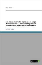 ¿Cómo se desarrolla el pícaro a lo largo de su itinerario? - Análisis comparativo entre Guzmán de Alfarache y Felix Krull