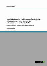 Sozial-ökologische Probleme großtechnischer Infrastruktursysteme anhand der Ästhetisierung von Landschaft