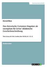 Das rhetorische Certamen Singulare als exemplum für Livius' didaktische Geschichtsschreibung