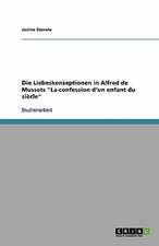 Die Liebeskonzeptionen in Alfred de Mussets "La confession d'un enfant du siècle"