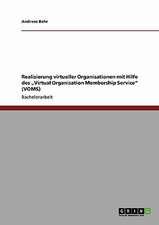 Realisierung virtueller Organisationen mit Hilfe des "Virtual Organisation Membership Service" (VOMS)