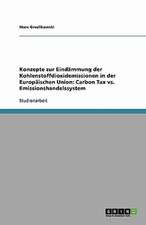 Konzepte zur Eindämmung der Kohlenstoffdioxidemissionen in der Europäischen Union: Carbon Tax vs. Emissionshandelssystem