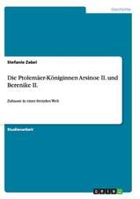 Die Ptolemäer-Königinnen Arsinoe II. und Berenike II.